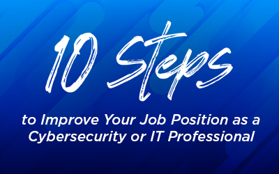 10 Steps to Improve Your Job Position as a Cybersecurity or IT Professional