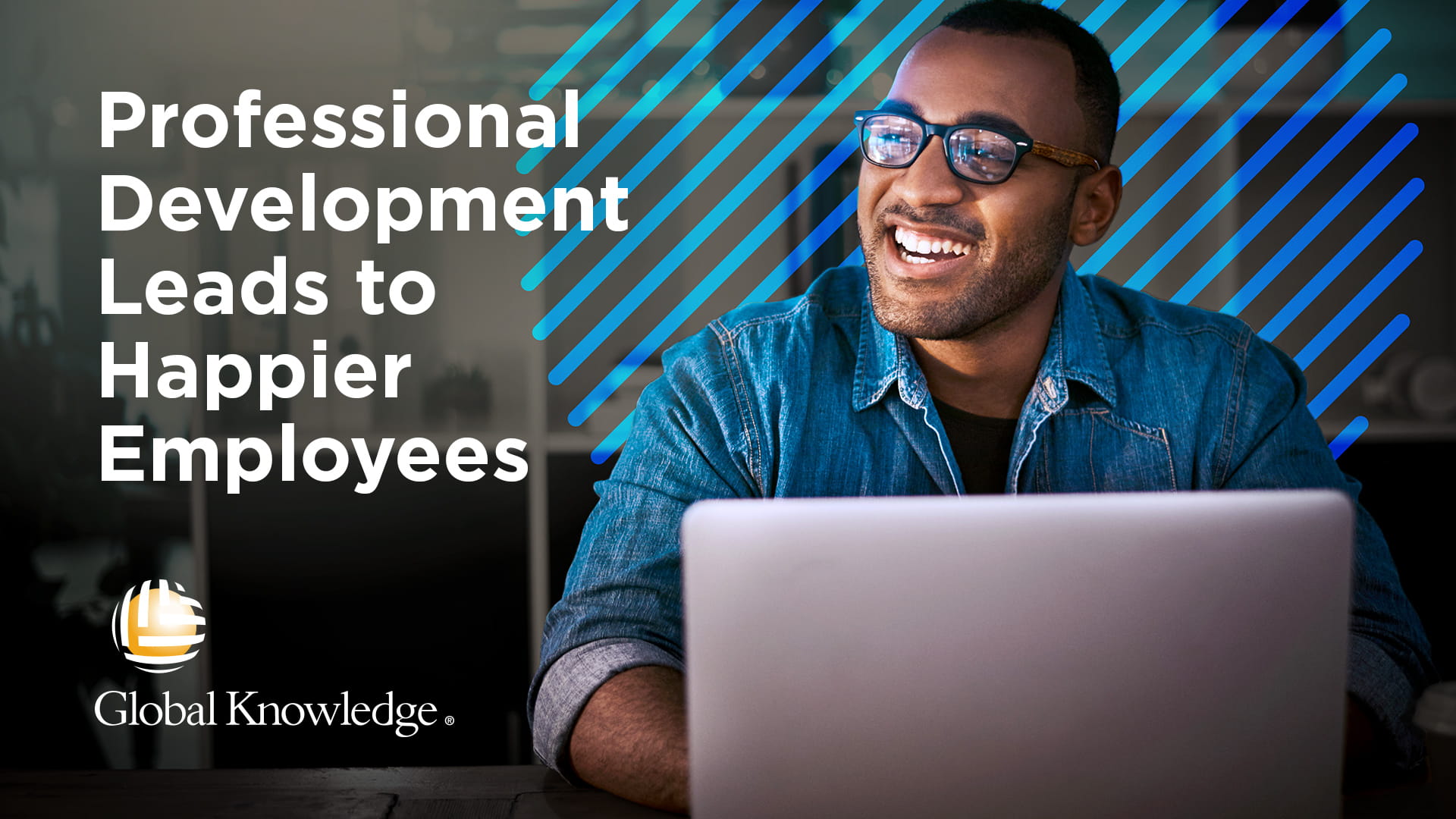 Training leads to happier employees, report shows.